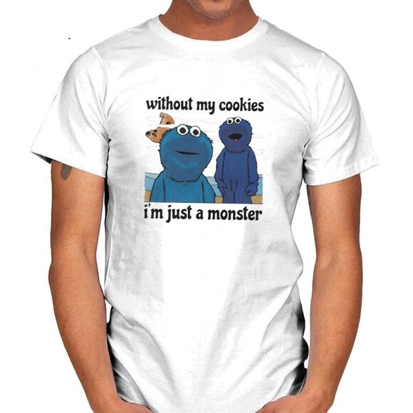 Without My Cookies Im Just A Monster Funny Humor Graphic Cookie Shirt 90 - Picture 1 of 5